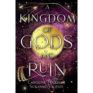 A Kingdom of Gods and Ruin - by  Caroline Peckham & Susanne Valenti (Paperback) - 1 of 1