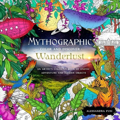 Mythographic Color and Discover: Wanderlust - by Alessandra Fusi (Paperback)