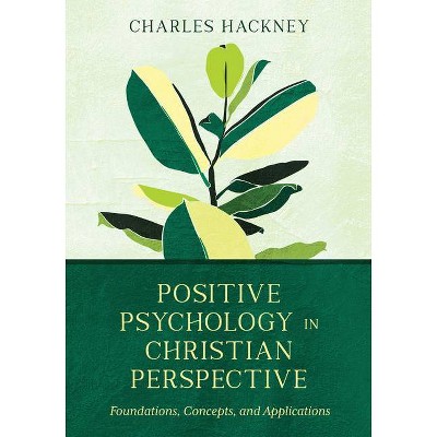 Positive Psychology in Christian Perspective - (Christian Association for Psychological Studies Books) by  Charles Hackney (Hardcover)