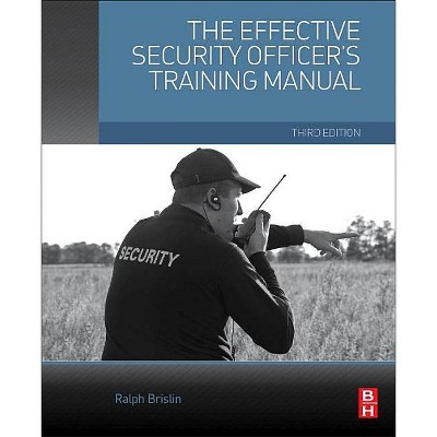 The Effective Security Officer's Training Manual - 3rd Edition by  Ralph Brislin (Paperback)