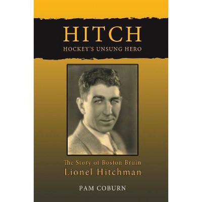 Hitch, Hockey's Unsung Hero - by  Pam Coburn (Paperback)