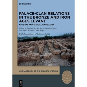 Palace-Clan Relations in the Bronze and Iron Ages Levant - (Archaeology of the Biblical Worlds) (Hardcover) - 1 of 1