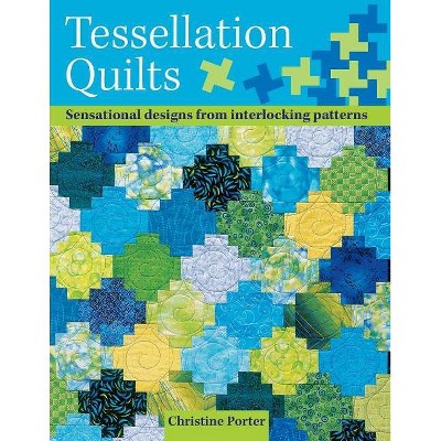 Tessellation Quilts - by  Christine Porter (Paperback)