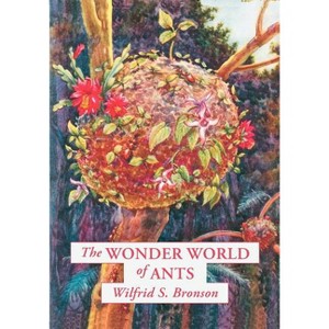 The Wonder World of Ants - by  Wilfrid S Bronson (Paperback) - 1 of 1