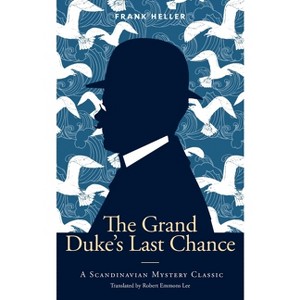 The Grand Duke's Last Chance - (Scandinavian Mystery Classics) by  Frank Heller (Paperback) - 1 of 1