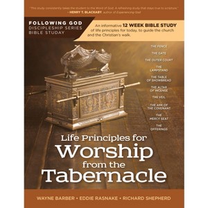 Follo Life Principles for Worship from the Tabernacle - (Following God Discipleship) by  Wayne Barber & Eddie Rasnake & Richard Shepherd (Paperback) - 1 of 1