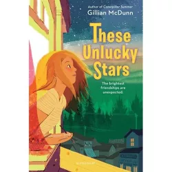 These Unlucky Stars - by Gillian McDunn
