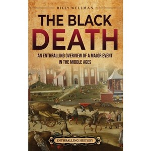 The Black Death - by  Billy Wellman (Hardcover) - 1 of 1