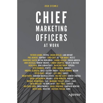 Chief Marketing Officers at Work - by  Josh Steimle (Paperback)