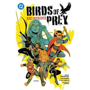 Birds of Prey Vol. 3: Bird Undercover - by  Kelly Thompson & Leonardo Romero (Paperback) - 1 of 1