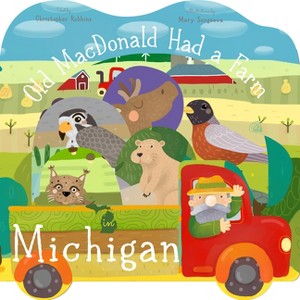 Old MacDonald Had a Farm in Michigan - by  Christopher Robbins (Board Book) - 1 of 1