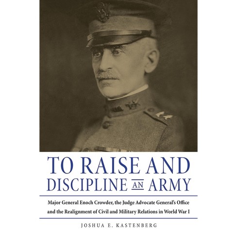 To Raise And Discipline An Army - By Joshua Kastenberg (hardcover) : Target