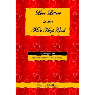 Love Letters to the Most High God - by  Yvette Mulkey (Paperback)