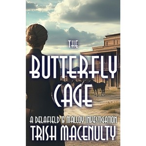 The Butterfly Cage - (Delafield & Malloy Investigations) by  Trish Macenulty (Paperback) - 1 of 1