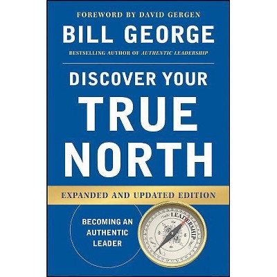 Discover Your True North - 2nd Edition by  Bill George (Hardcover)