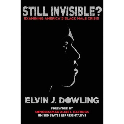 Still Invisible? - by  Elvin J Dowling (Paperback)