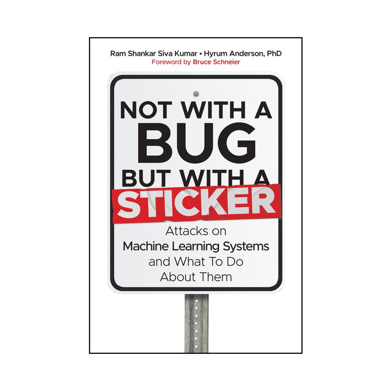 Not with a Bug, But with a Sticker - by  Ram Shankar Siva Kumar & Hyrum Anderson (Hardcover), 1 of 2