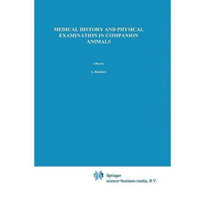 Medical History and Physical Examination in Companion Animals - by  A Rijnberk & H W de Vries (Paperback)