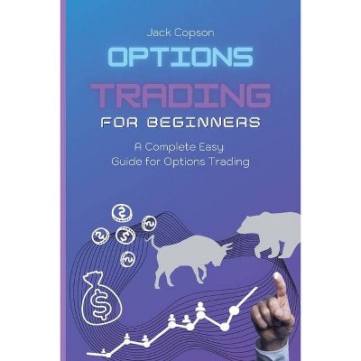 Options Trading for Beginners - by  Jack Copson (Paperback)