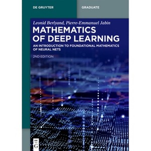 Mathematics of Deep Learning - (De Gruyter Textbook) 2nd Edition by  Leonid Berlyand & Pierre-Emmanuel Jabin (Paperback) - 1 of 1