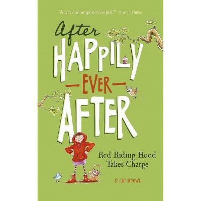 Red Riding Hood Takes Charge - (After Happily Ever After) by  Tony Bradman (Paperback)