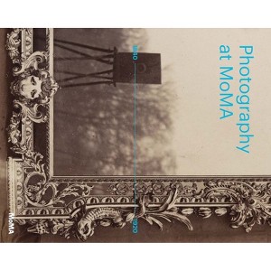 Photography at Moma: 1840 to 1920 - by  Quentin Bajac & Lucy Gallun & Roxana Marcoci & Sarah Meister (Hardcover) - 1 of 1