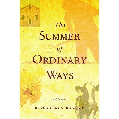 The Summer of Ordinary Ways - by  Nicole Lea Helget (Paperback)