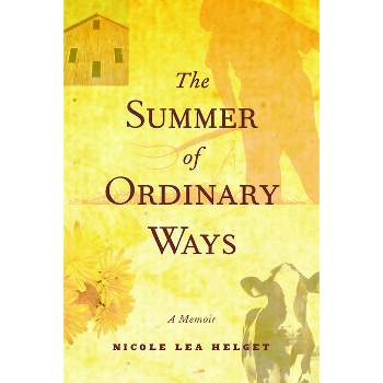 The Summer of Ordinary Ways - by  Nicole Lea Helget (Paperback)