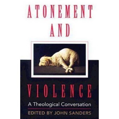 Atonement and Violence - by  Hans Boersma & T Scott Daniels (Paperback)