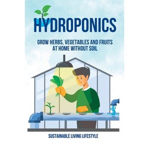 Hydroponics - by  Sustainable Living Lifestyle (Paperback) - 1 of 1