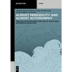 Almost Periodicity and Almost Automorphy - (De Gruyter Stem) by  Abdallah Afoukal & Brahim Es-Sebbar & Khalil Ezzinbi & Gaston Mandata N'Guérékata - 1 of 1