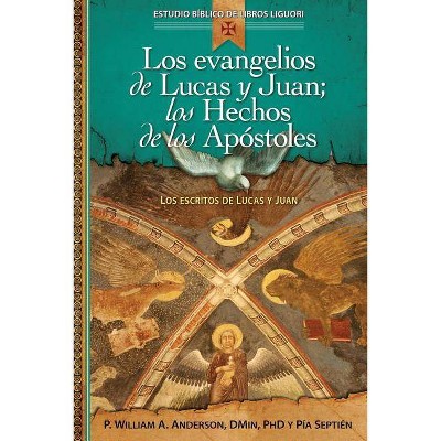 Los Evangelios de Lucas Y Juan; Los Hechos de Los Apóstoles - (Estudio Biblico Catolico de Libros Liguori) by  William Anderson & Pía Septién