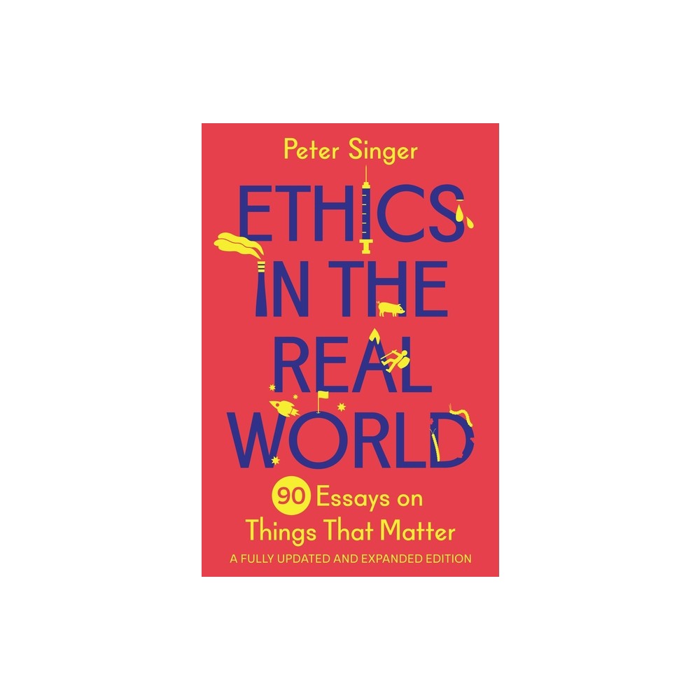 Ethics in the Real World - by Peter Singer (Paperback)