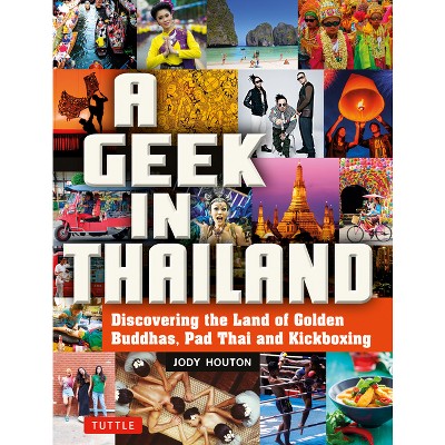 A Geek in Thailand - by  Jody Houton (Paperback)