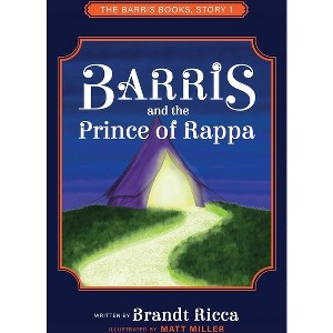 Barris and The Prince of Rappa - (The Barris Books) by  Brandt Ricca (Paperback) - 1 of 1