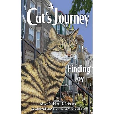 A Cat's Journey Finding Joy - by  Marietta Litton (Paperback)