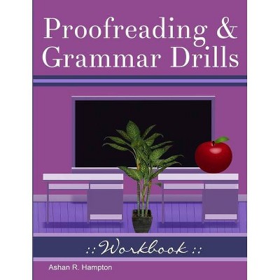 Proofreading & Grammar Drills Workbook - by  Ashan R Hampton (Paperback)