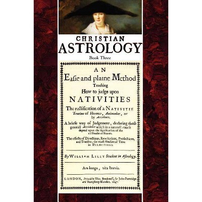 Christian Astrology, Book 3 - by  William Lilly (Paperback)