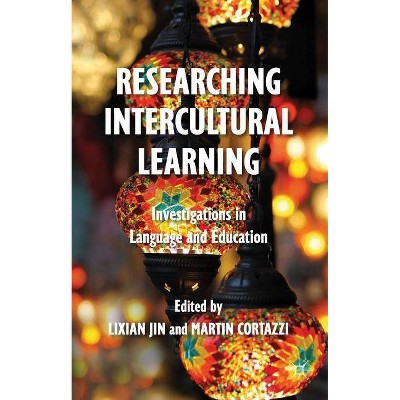 Researching Intercultural Learning - by  L Jin & M Cortazzi (Hardcover)