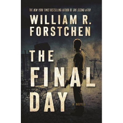 The Final Day - (John Matherson Novel, 3) by  William R Forstchen (Paperback)