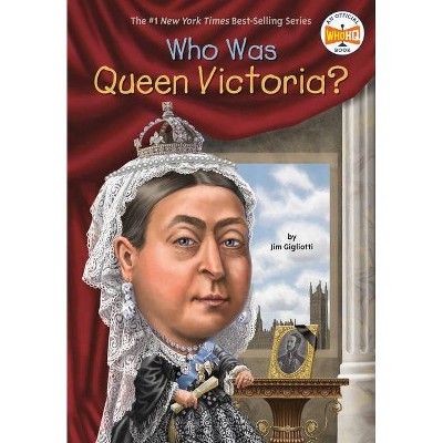 Who Was Queen Victoria? - (Who Was?) by  Jim Gigliotti & Who Hq (Paperback)