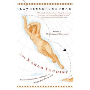 The Naked Tourist - by  Lawrence Osborne (Paperback) - 1 of 1