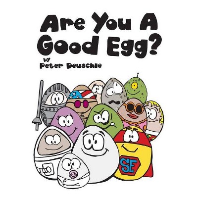 Are You A Good Egg? - (Good Egg World) by  Peter Deuschle (Hardcover)