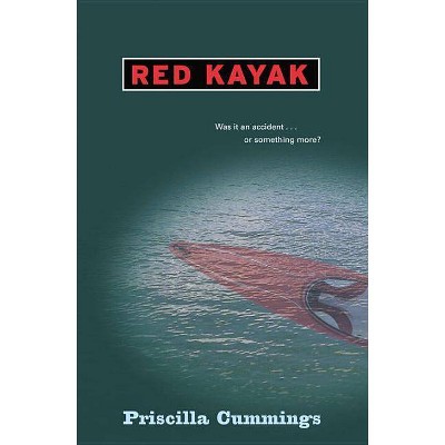 Red Kayak - by  Priscilla Cummings (Paperback)