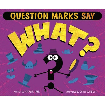 Question Marks Say What? - (Word Adventures: Punctuation) by  Michael Dahl (Paperback)