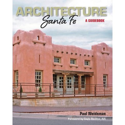 ARCHITECTURE Santa Fe - by  Paul Weideman (Paperback)