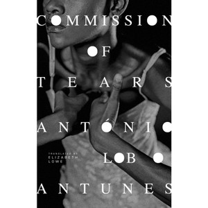Commission of Tears - (Portuguese Literature) by  Antonio Lobo Antunes (Paperback) - 1 of 1