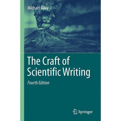 The Craft of Scientific Writing - 4th Edition by  Michael Alley (Paperback)