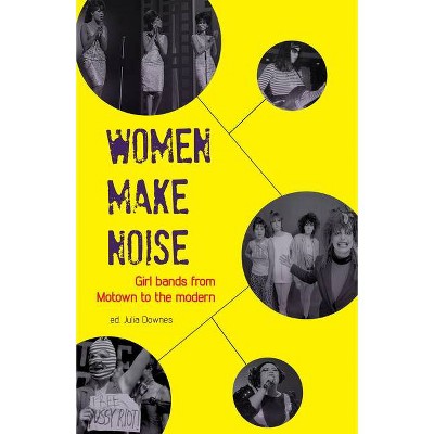 Women Make Noise - by  Julia Downes (Paperback)