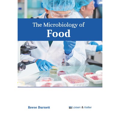 The Microbiology of Food - by  Reese Burnett (Hardcover)
